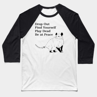 drop out find yourself play dead be at peace Baseball T-Shirt